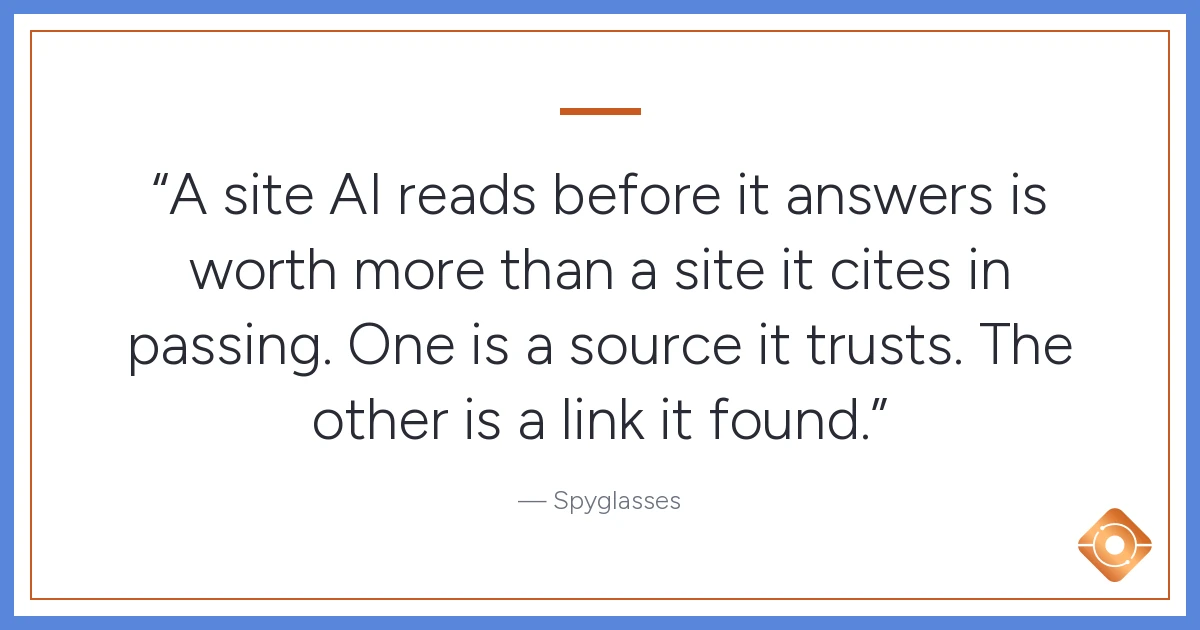 Pull quote: A site AI reads before it answers is worth more than a site it cites in passing. One is a source it trusts. The other is a link it found.